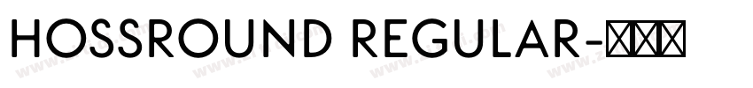 HossRound Regular字体转换 HossRound Regular字体转换